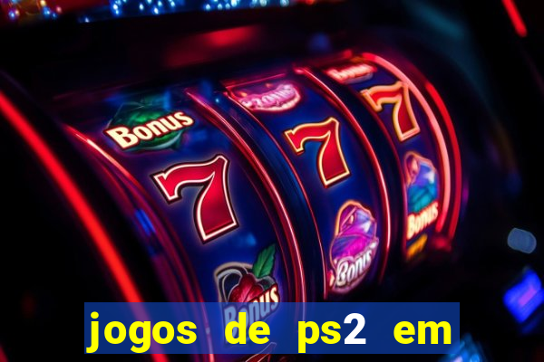 jogos de ps2 em formato iso